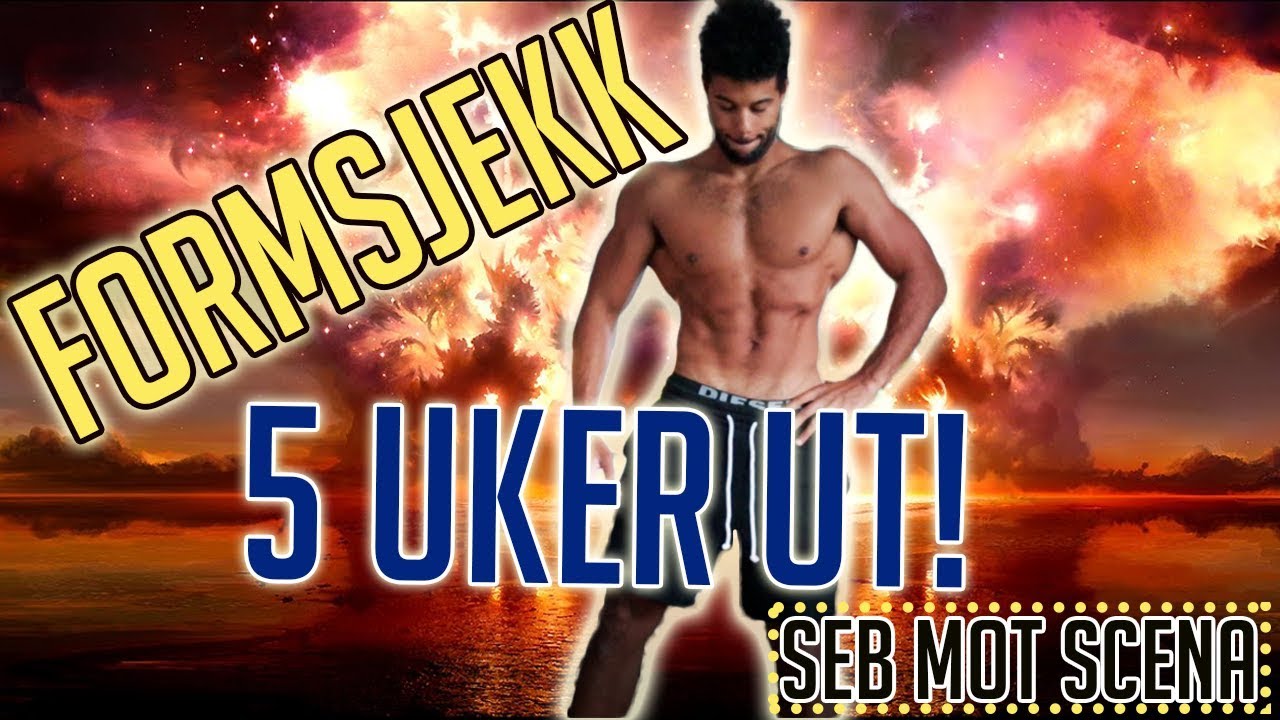 Formsjekk 5 uker ut! Seb mot Scena Del 4