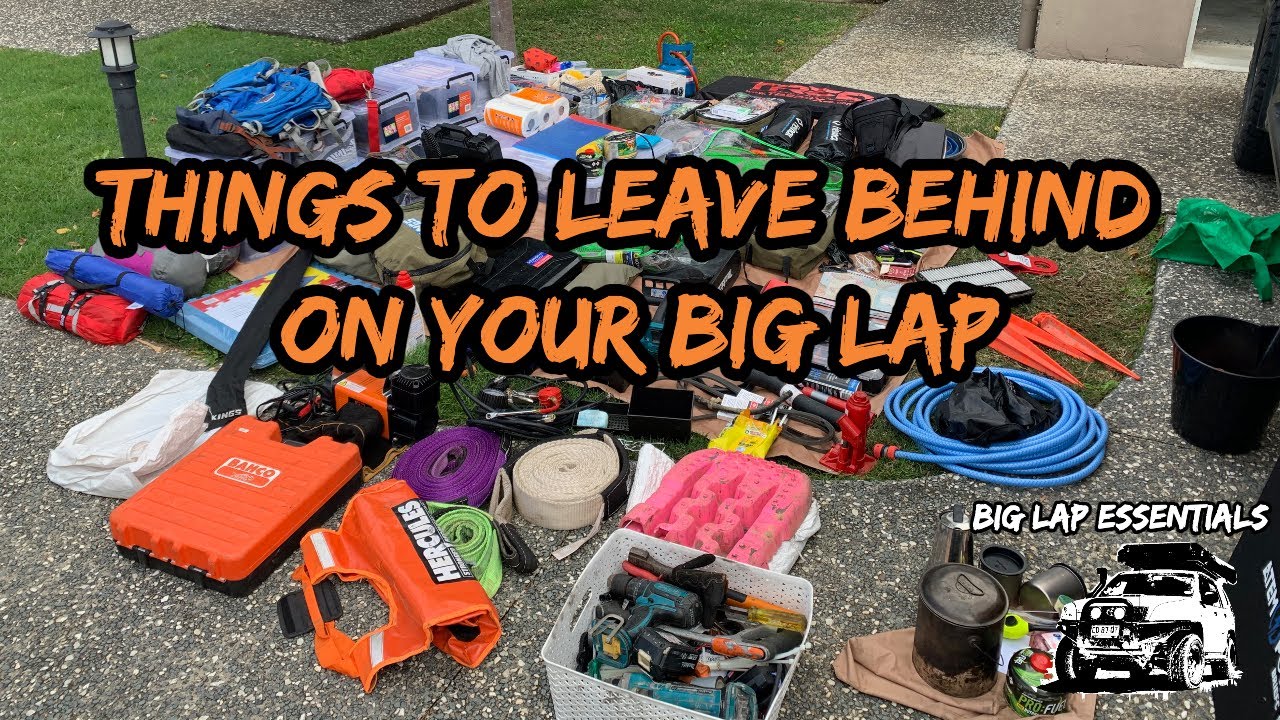 Things to leave behind on your big lap/ overlanding adventure - Big Lap Essentials series