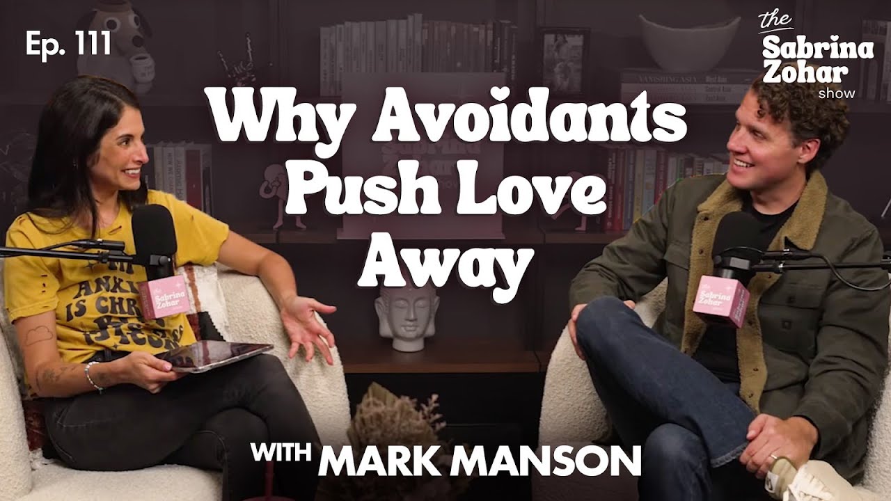 Why Avoidants Push Away What They Want Most With Mark Manson | Sabrina Zohar