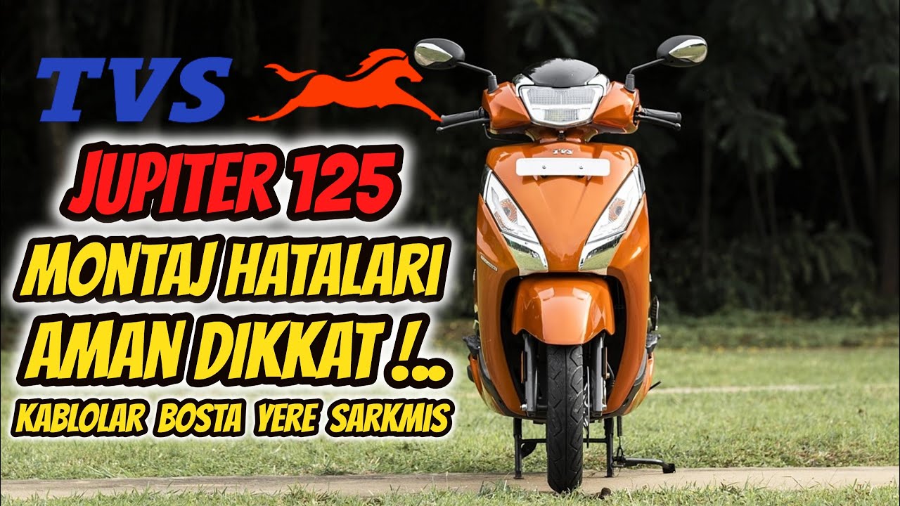 TVS Jupiter 125 Montaj Hataları