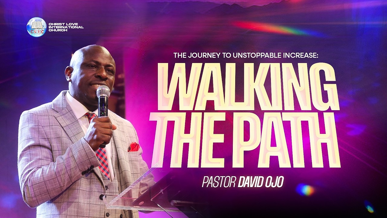 The Journey to Unstoppable Increase: Walking the Path // Pastor David Ojo // CLIC Breakthrough House