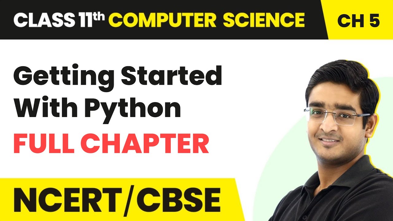 Getting Started With Python - Full Chapter Explanation | Class 11 Computer Science Chapter 5