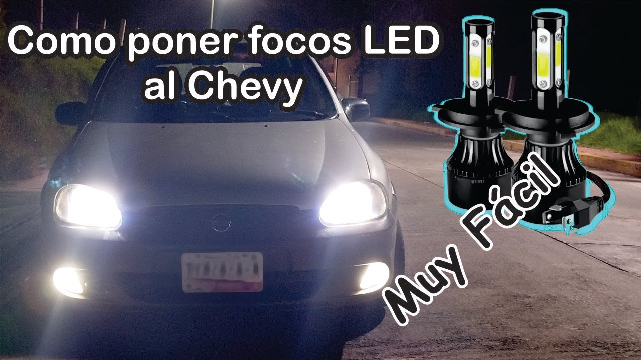 Focos de led en el chevy, focos h4 en los faros principales del chevy