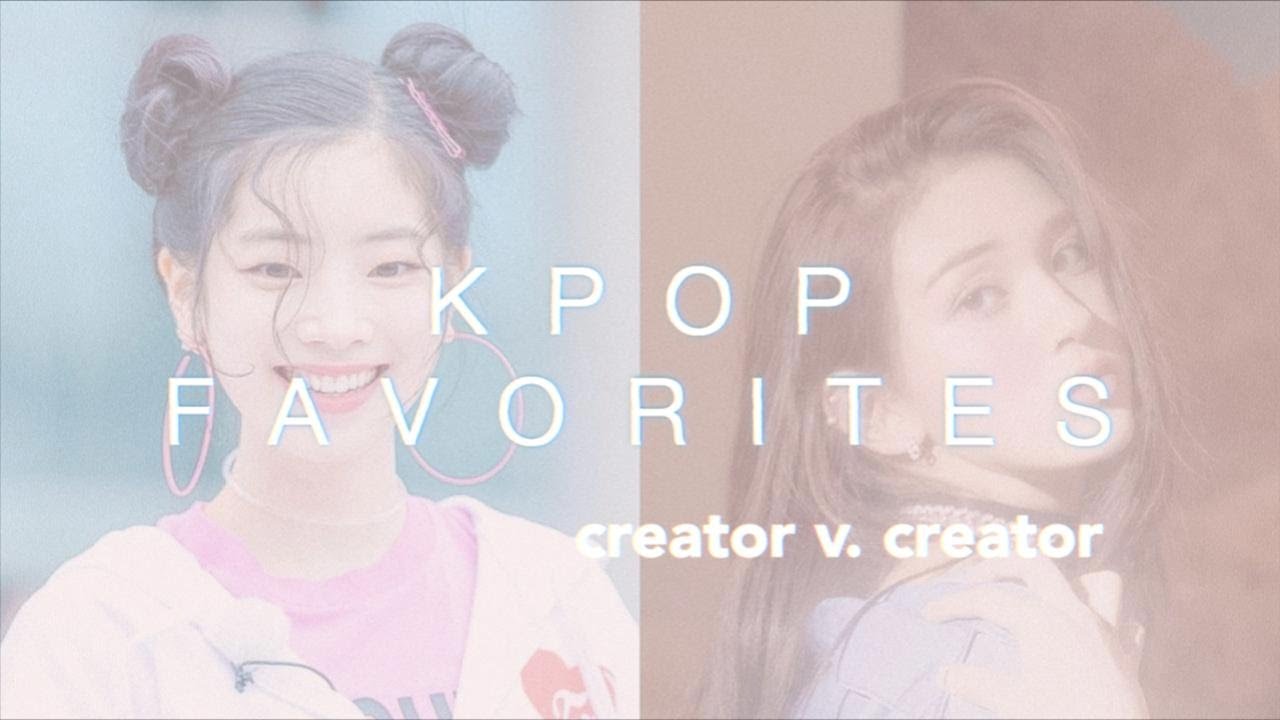 creator v. creator | kpop favorites