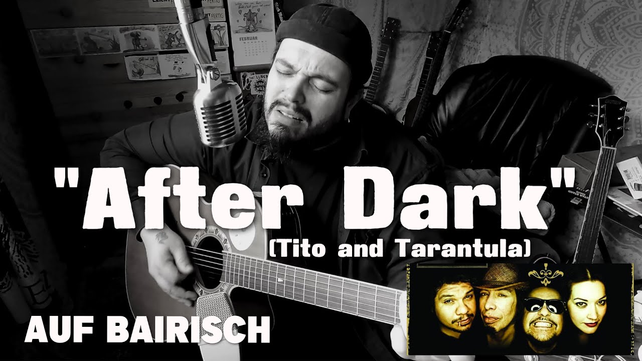 AFTER DARK (Tito & Tarantula) auf BAIRISCH