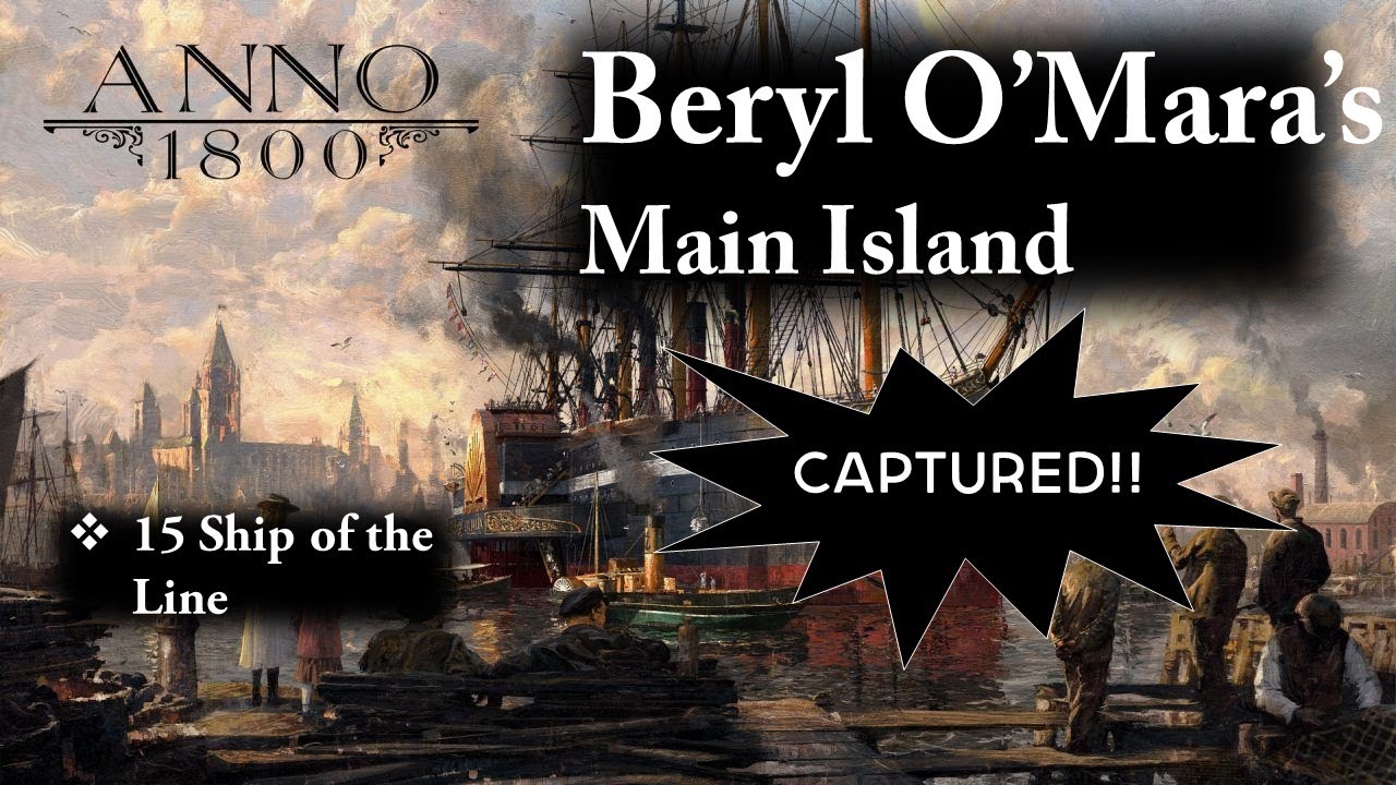 Anno 1800 Gameplay : Attacking Beryl O'Mara's Main Island