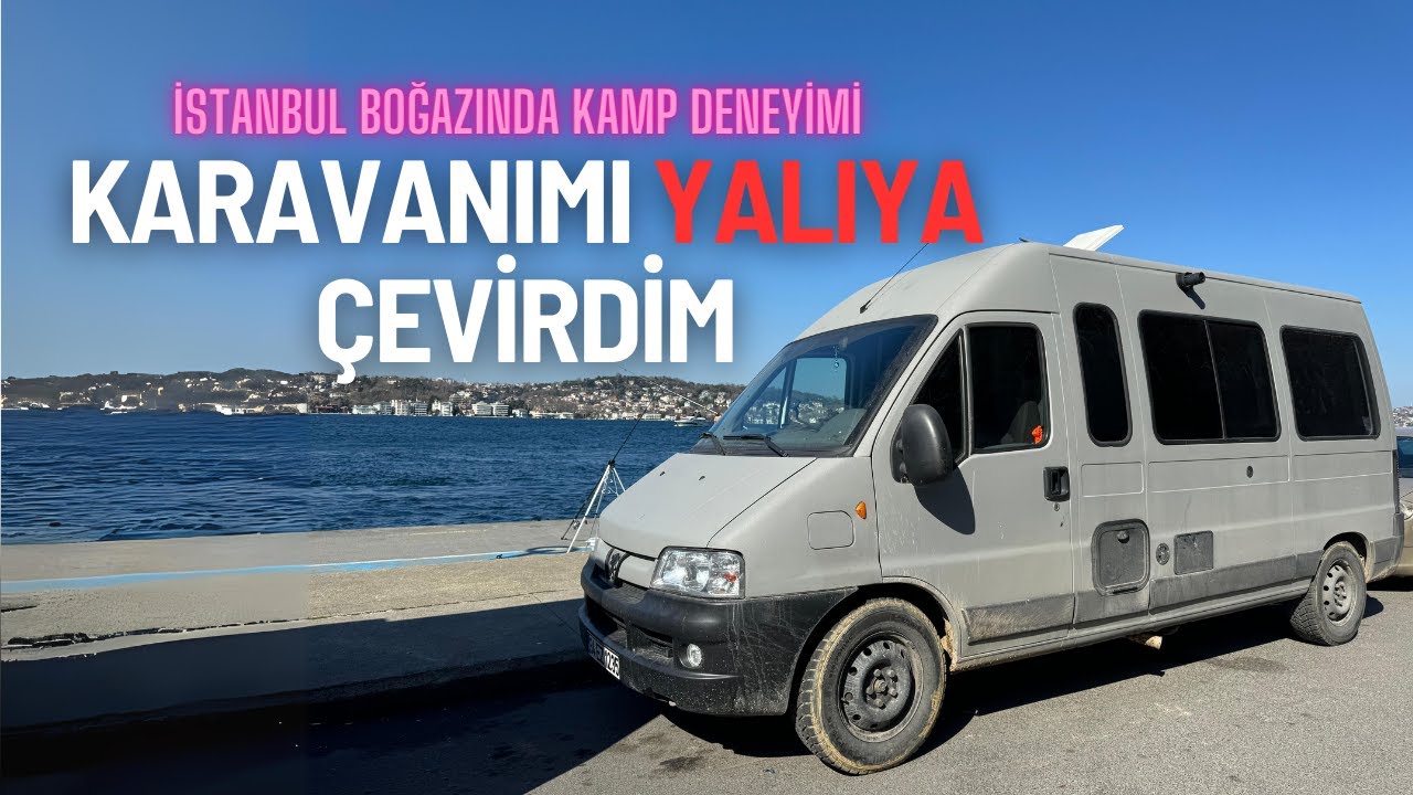 Karavanla İstanbul Boğazı'nda Eşsiz Kamp Deneyimi! Şehir Hayatında Karavanla Yaşamak