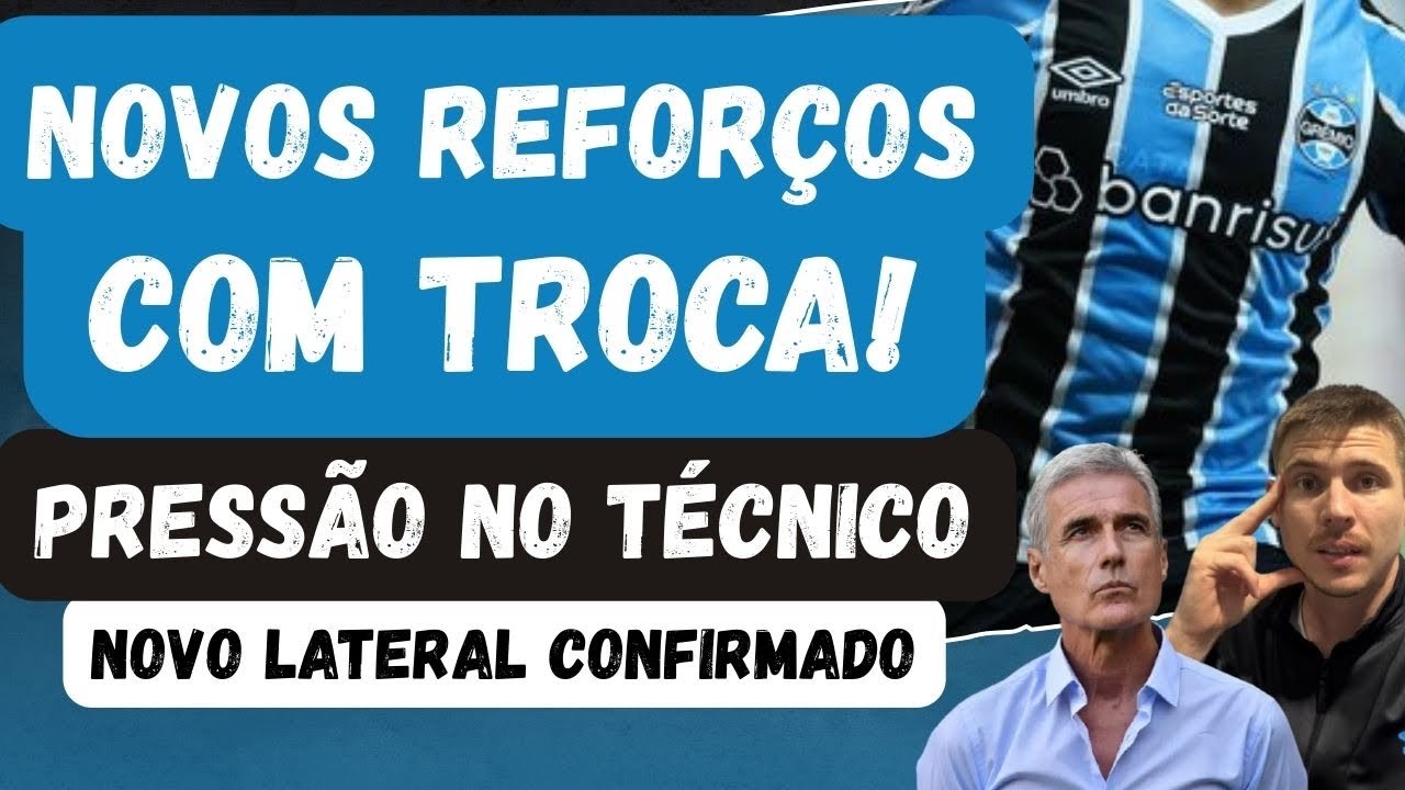 🚨TROCA! NOVOS REFORÇOS COM SAÍDAS | A PRESSÃO EM LUÍS CASTRO | UM NOVO LATERAL CONFIRMADO NO GRÊMIO!