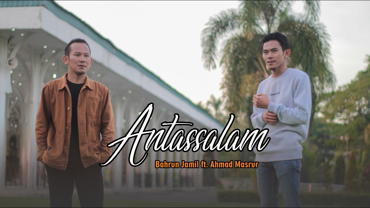 ANTASSALAM - BAHRUN JAMIL FT. AHMAD MASRUR (COVER)