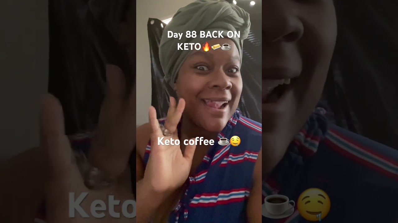 Day 88 BACK ON KETO 🔥☕️🧈 