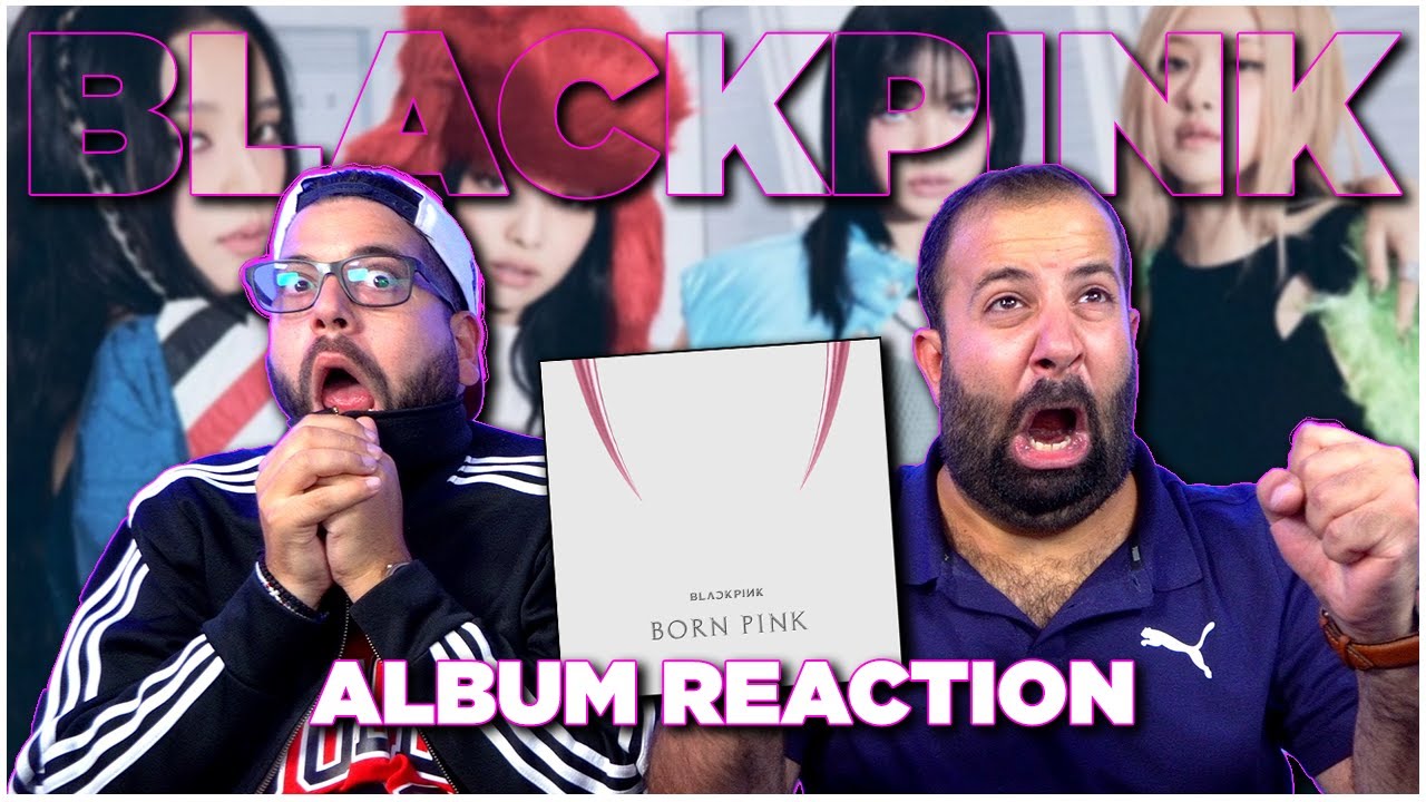 JK Bros React to BLACKPINK's BORN PINK Album