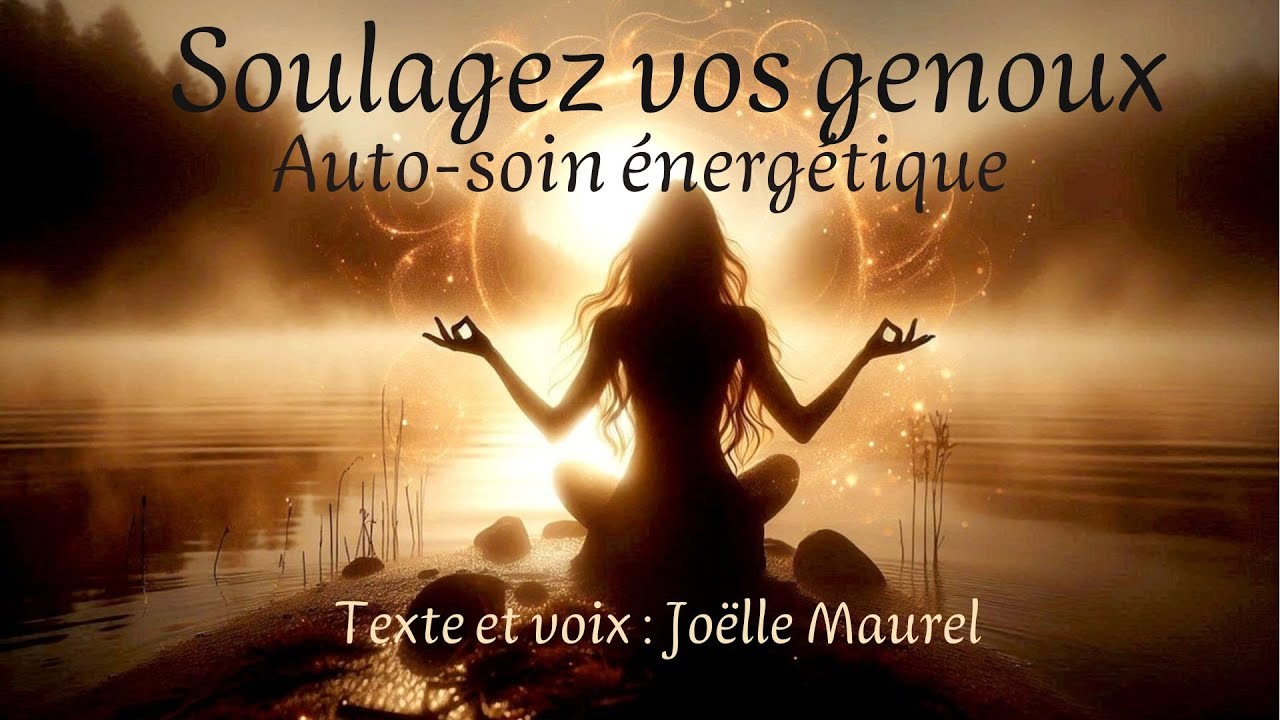 Soulagez et apaisez vos genoux - Soin énergétique avec Joëlle Maurel