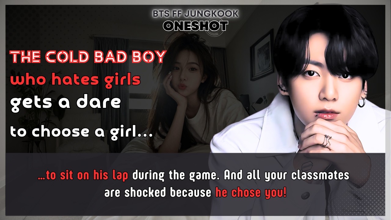 BTS FF Bad boy who hates girls gets a dare to choose a girl to sir on his lap Jungkook FF Oneshot