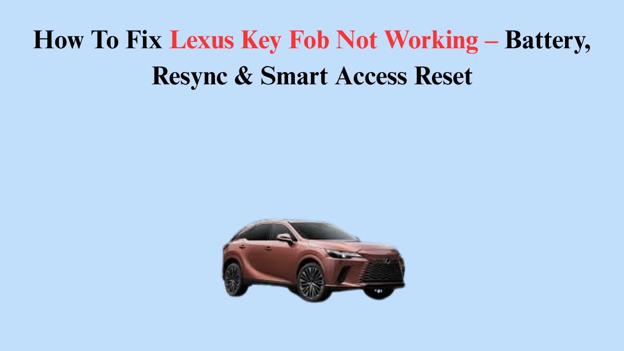 How To Fix Lexus Key Fob Not Working &ndash; Battery, Resync & Smart Access Reset