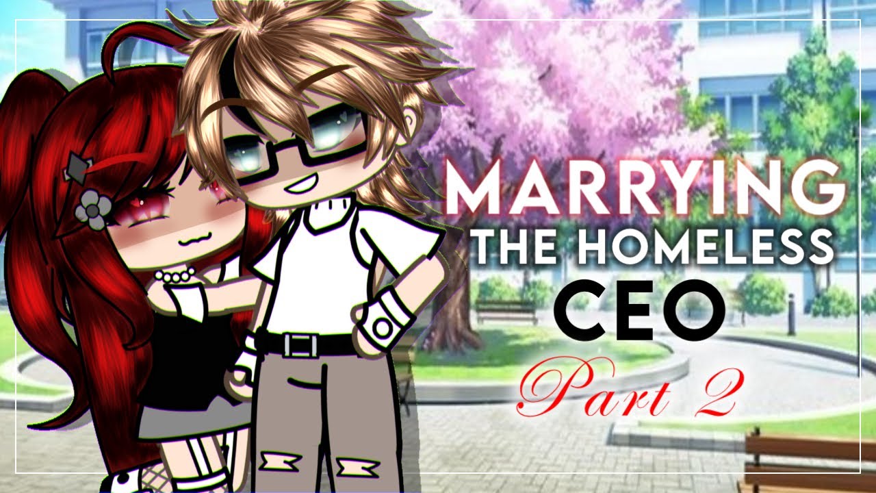 Marrying The Homeless CEO Part 2 | GLMM | Gacha Life Mini Movie