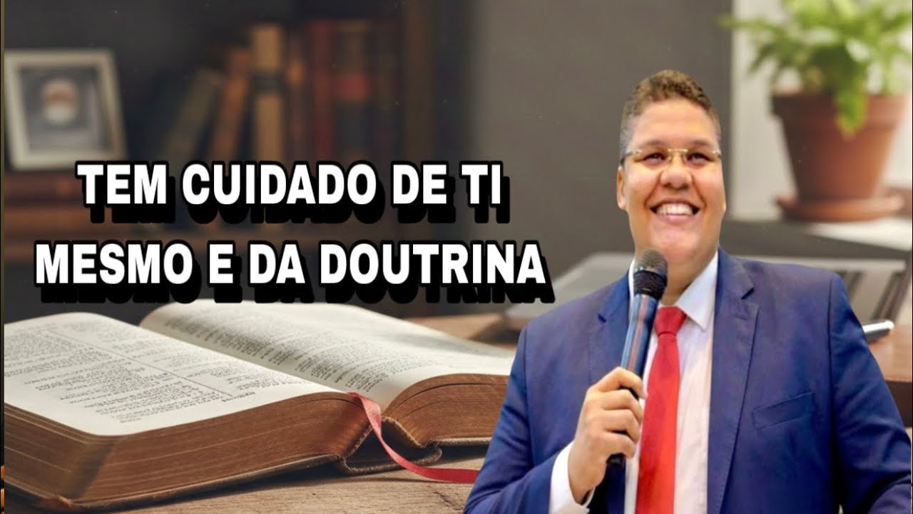 TEM CUIDADO DE TI MESMO E DA DOUTRINA | ELIARDE GALDINO 