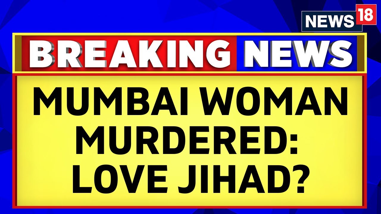 Mumbai News: 24-Year-Old Woman Murdered, Father Alleges Love Jihad Angle | English News | News18