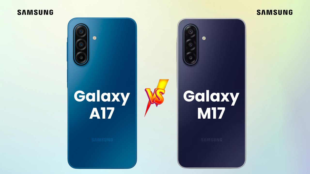 Samsung Galaxy A17 Vs Samsung Galaxy M17 | Full Comparison