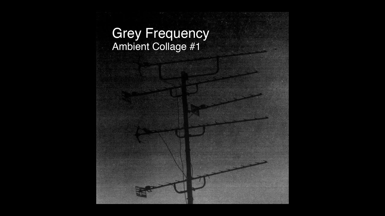 Grey Frequency - Ambient Collage #1 | Dark Ambient | Drone | Electronic | Experimental