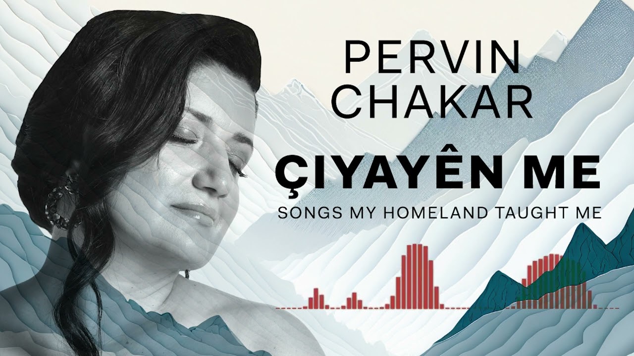 Pervin Chakar | Çiyayên Me - Songs My Homeland Taught Me