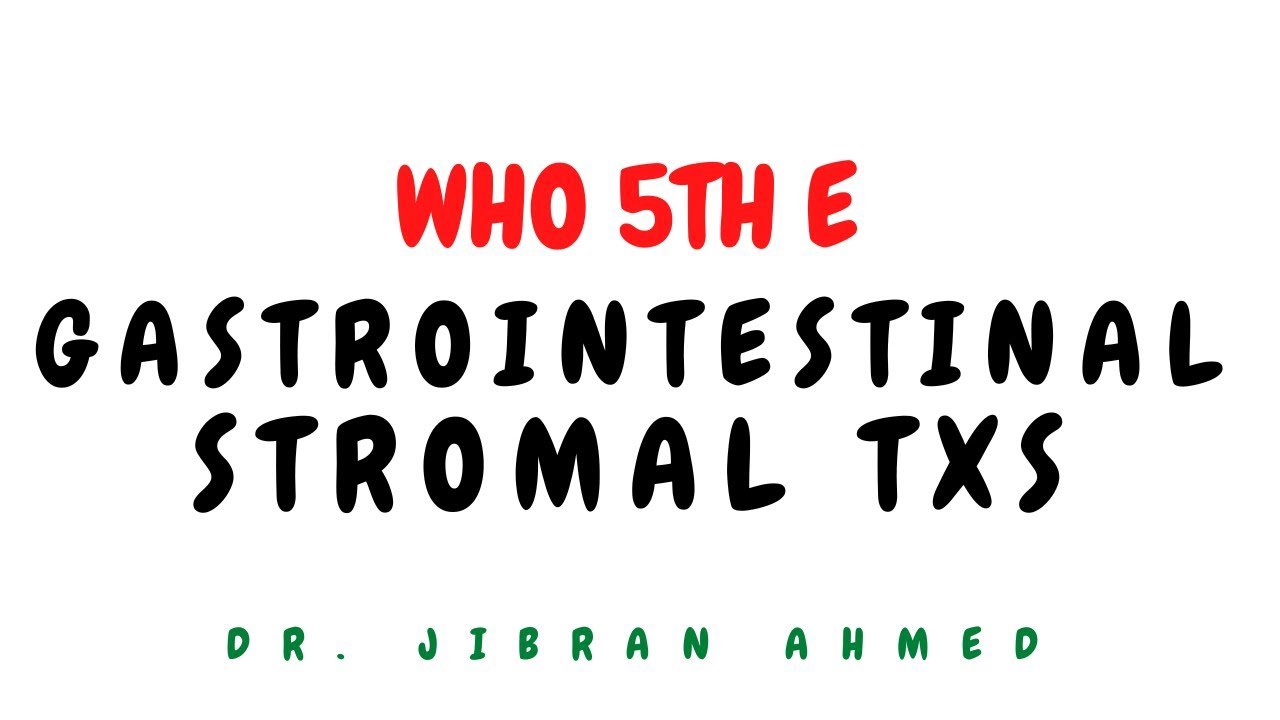 WHO 5TH E II  GASTRIC GIST II SYSTEMIC PATHOLOGY II @DR JIBRAN AHMED