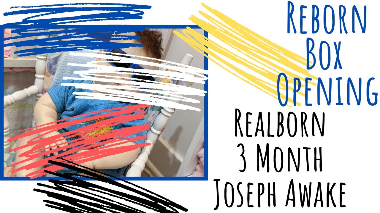 Reborn Box Opening | Realborn 3 Month Joseph Awake box opening