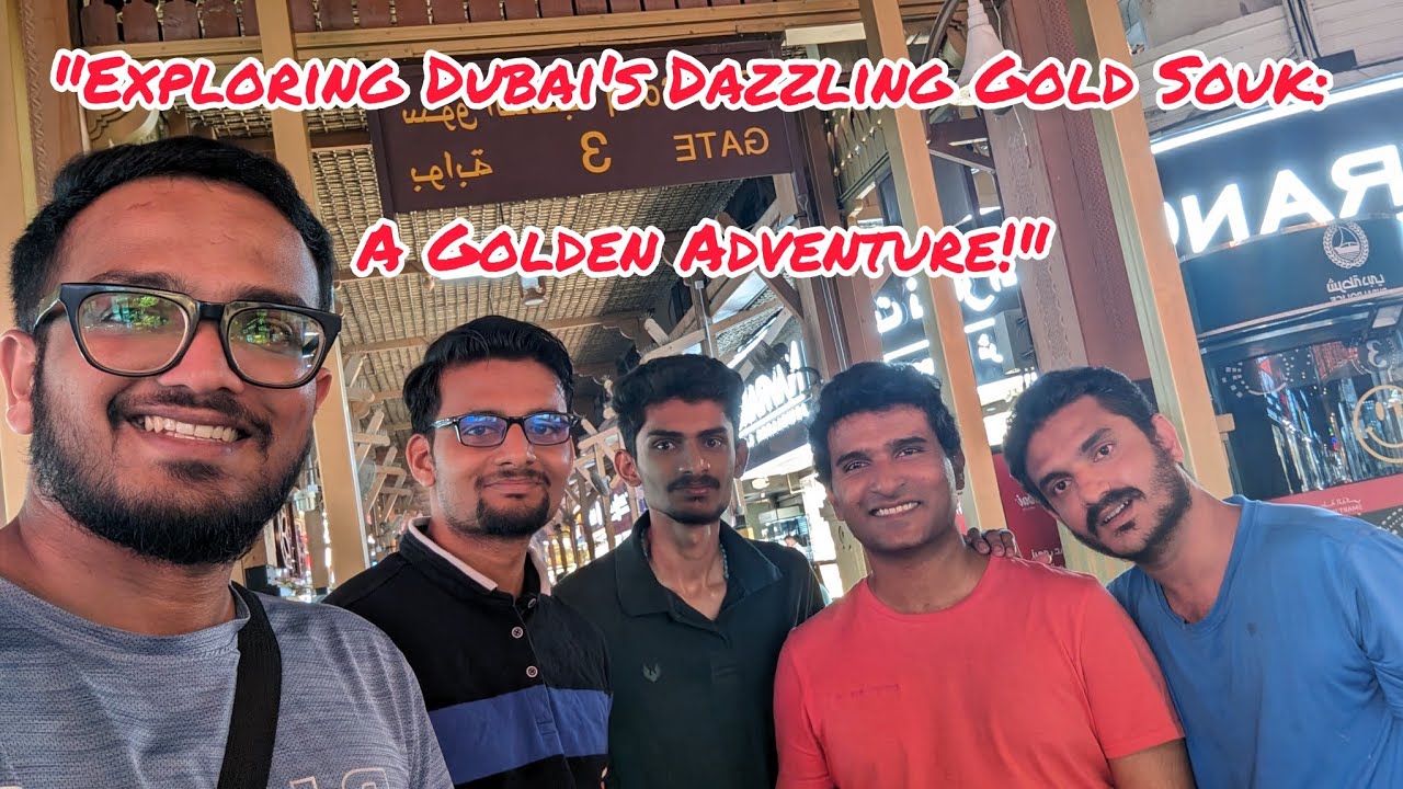 Exploring Dubai's Dazzling Gold Souk: A Golden Adventure!