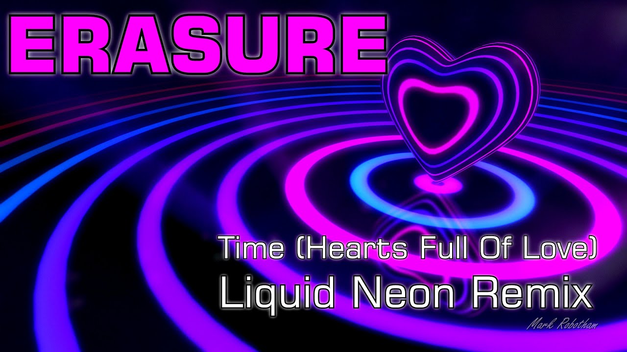 Erasure Time Hearts Full Of Love Liquid Neon Remix + Instrumental