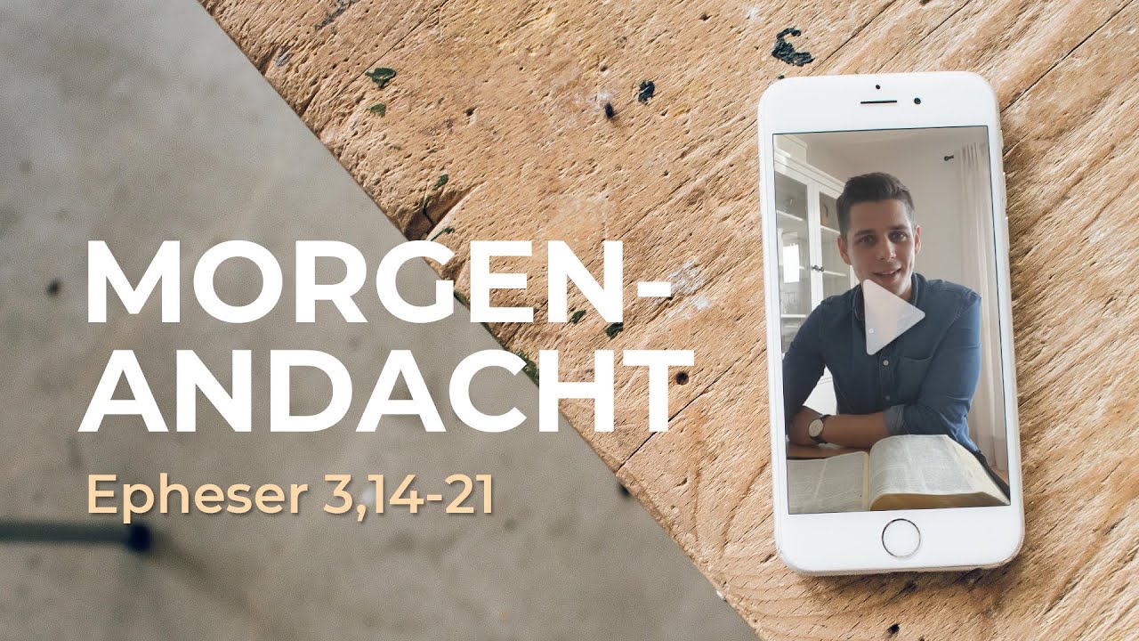 Morgenandacht von Max: Epheser 3,14-21