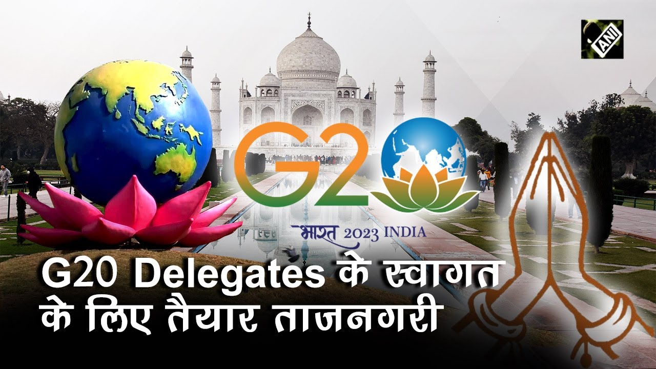 Agra में G20 Delegates के आगमन से पहले सभी तैयारियां हुई पूरी