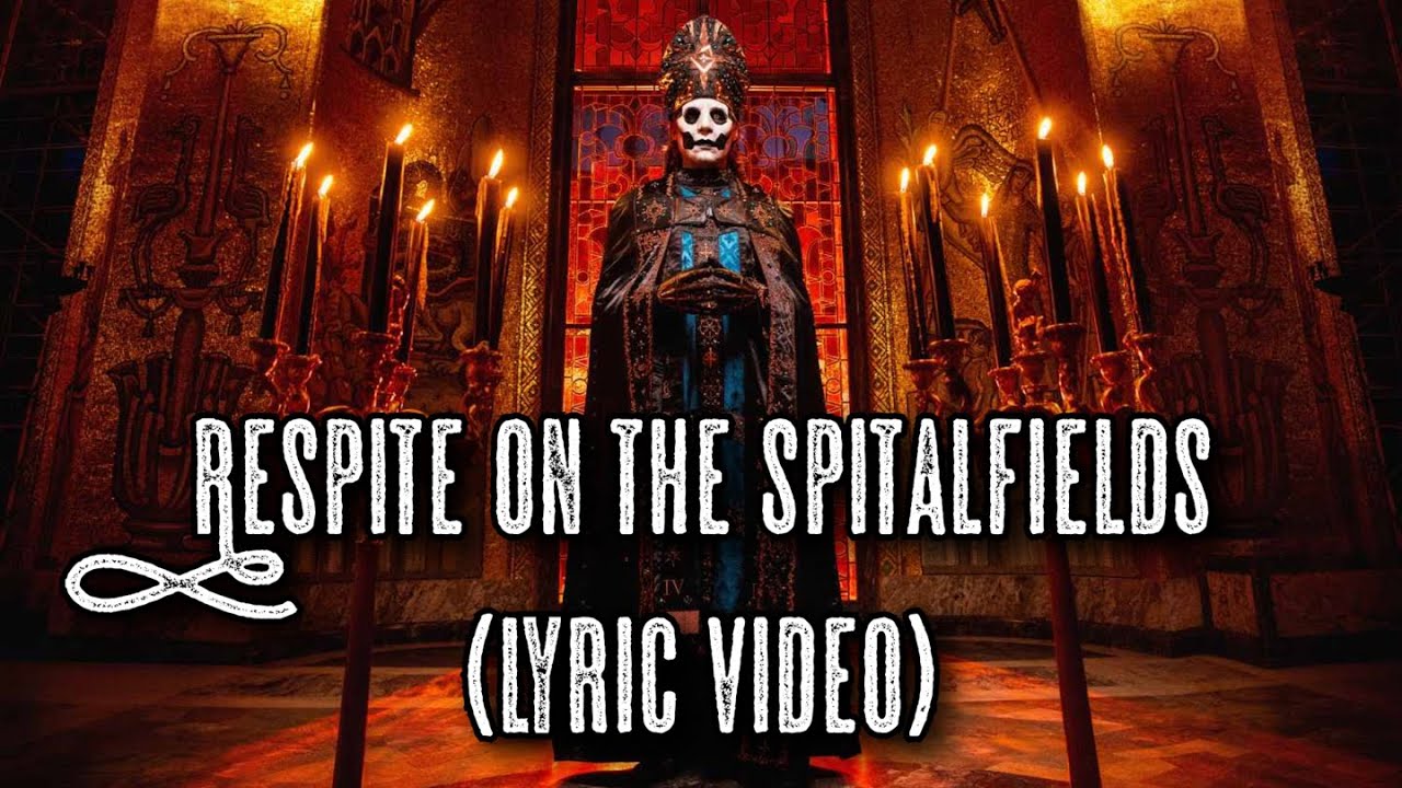 Ghost - Respite On The Spitalfields (Lyric Video)