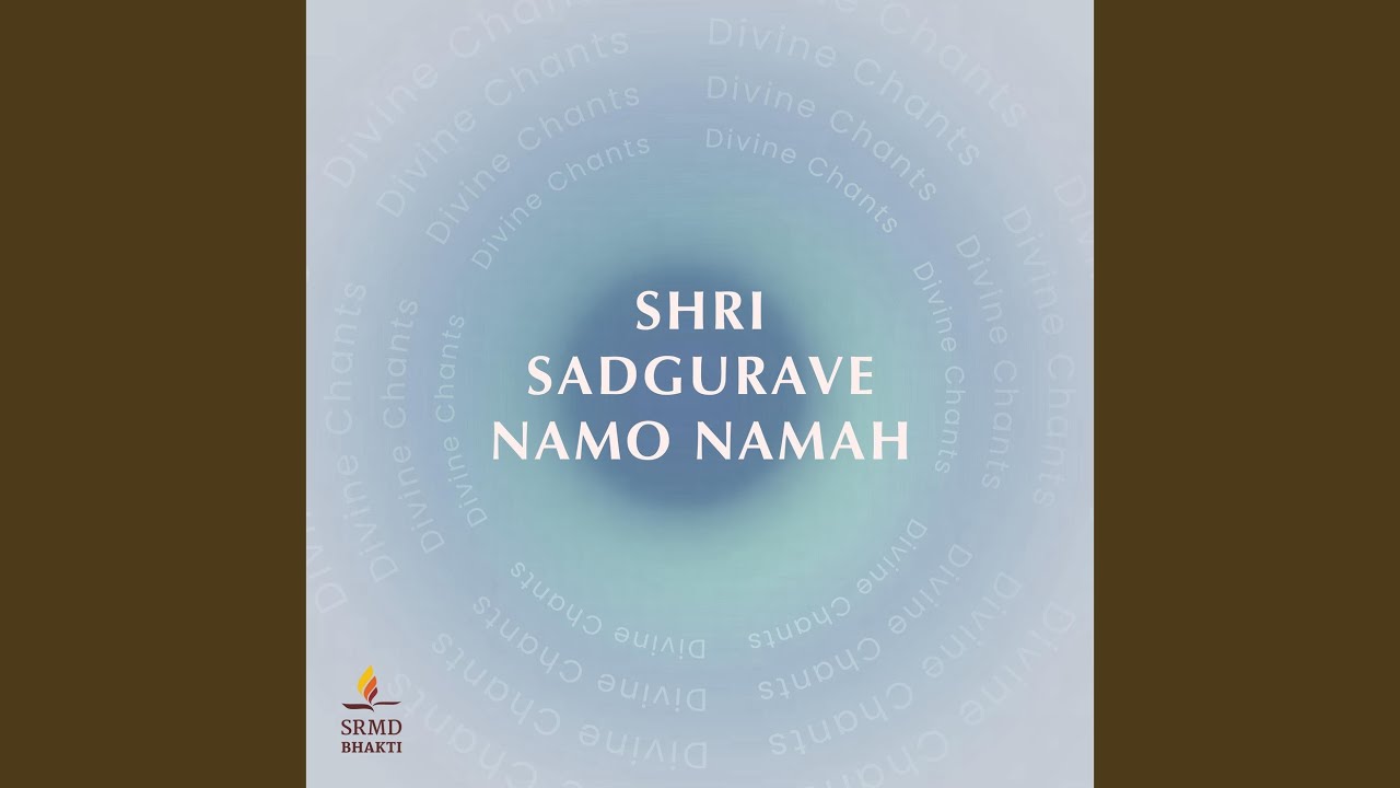 Shri Sadgurave Namo Namah - Divine Chants