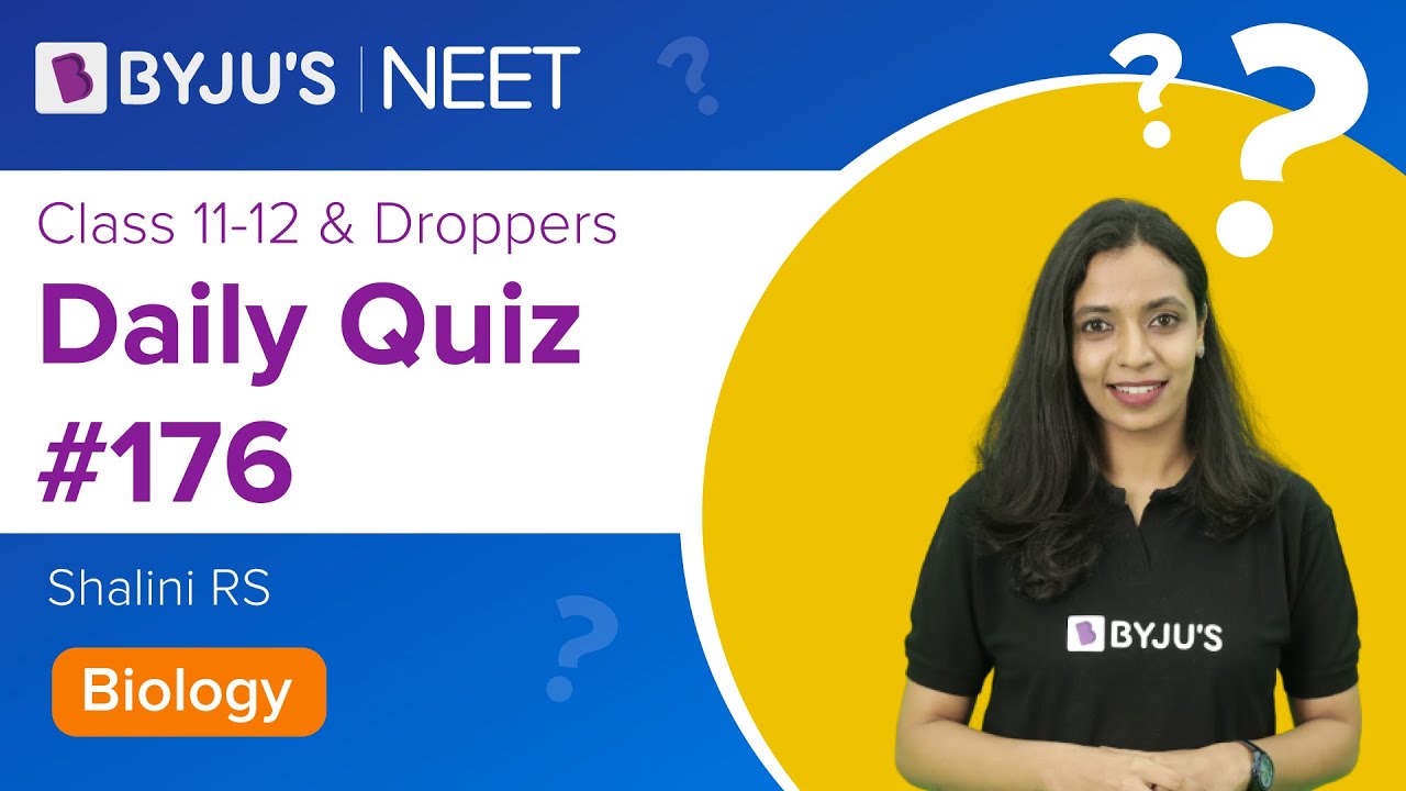 Daily Quiz #176 | Class 11-12 & Droppers | Biology | Shalini Ma'am | NEET 2021/2022 | BYJU'S NEET