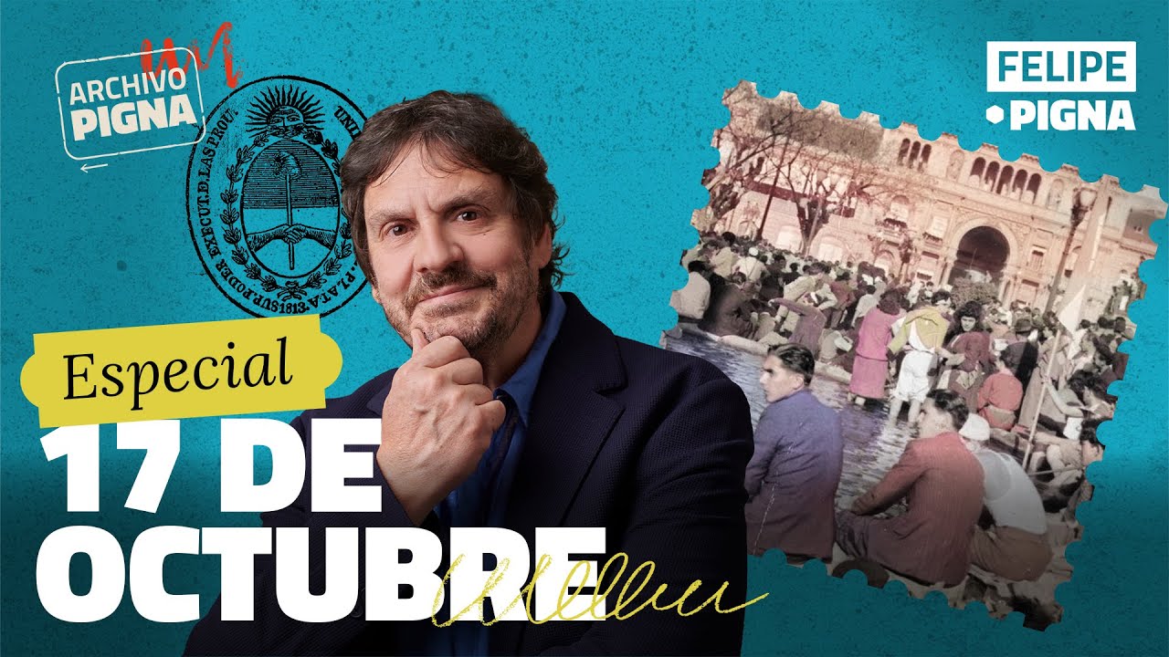 El día que nació el peronismo: la verdadera historia del 17 de octubre. Felipe Pigna