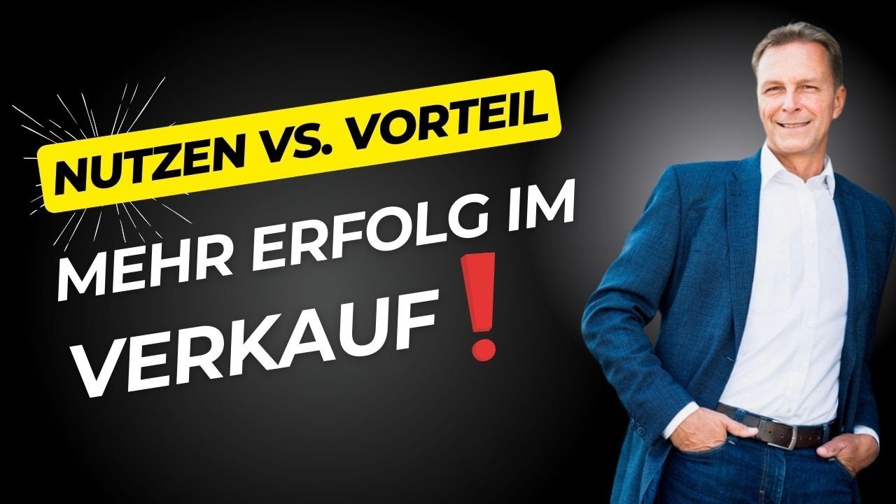 Ohne Nutzen verkaufst du nicht: Besser verkaufen lernen [Vorteil vs. Nutzen im Verkauf]