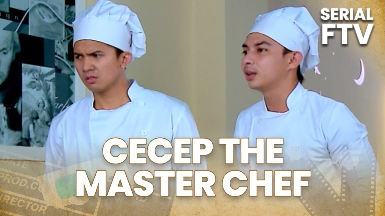 Cecep The Master Chef | Serial FTV