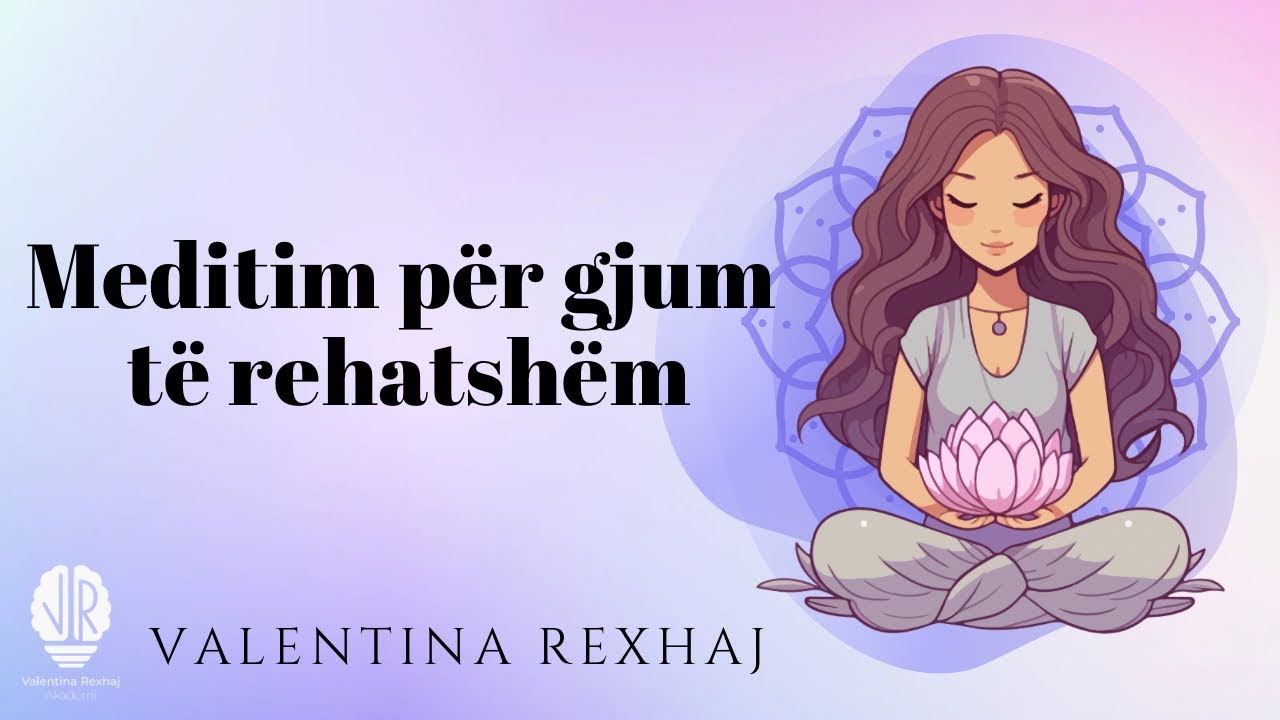 Meditim p&euml;r gjum&euml; t&euml; rehatsh&euml;m! - Valentina Rexhaj