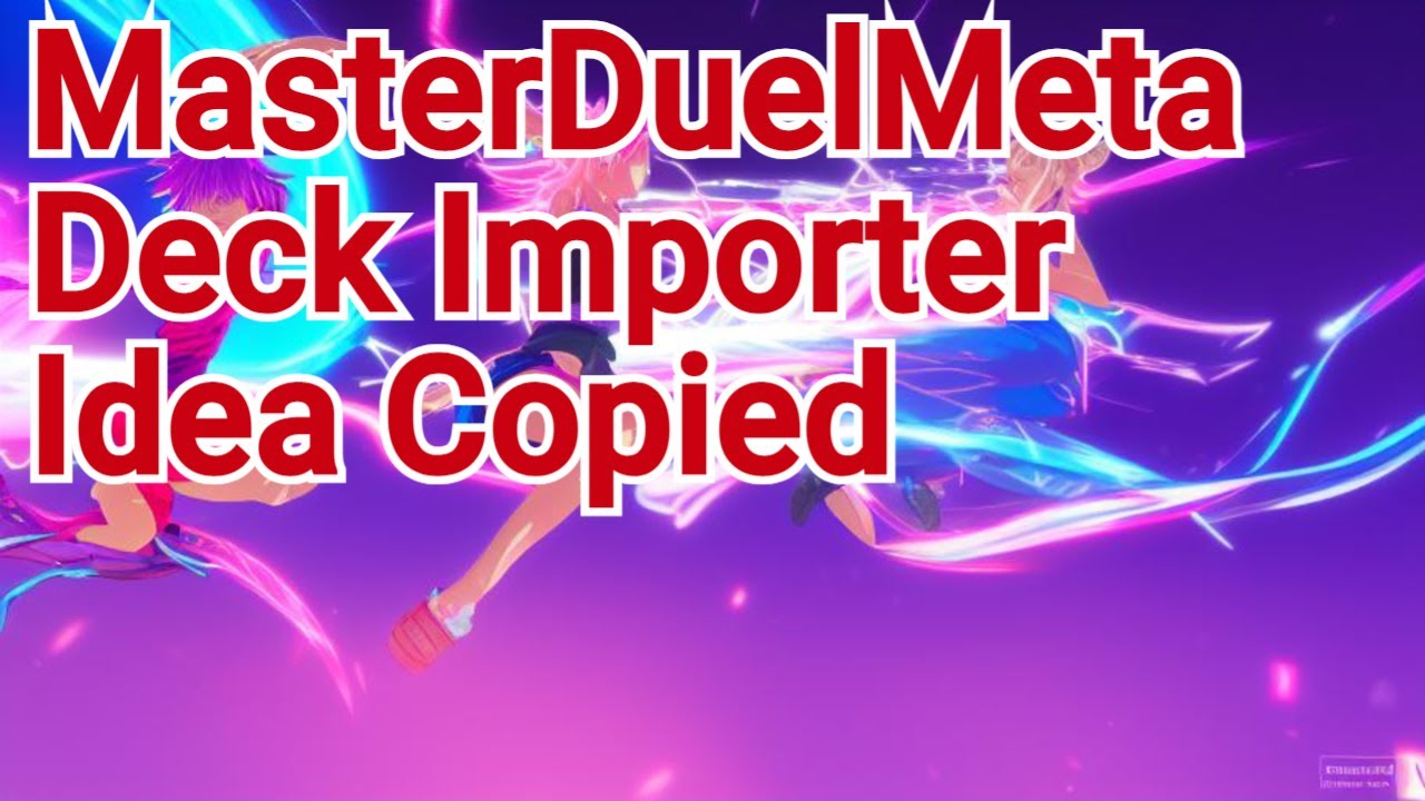 Dkayed copied my MasterDuelMeta to Master Duel Deck Builder Importer Idea 🤷&zwj;♂️😂