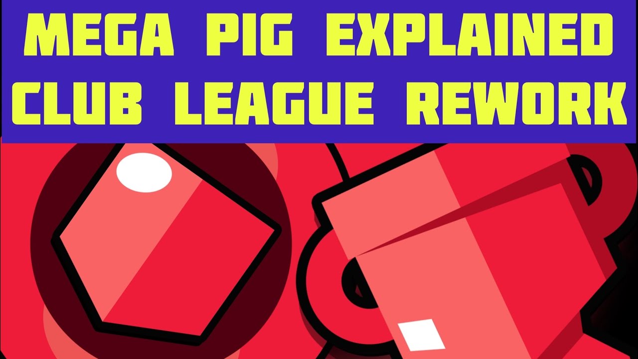 Mega Pig Explained - Club League Rework - Brawl Stars
