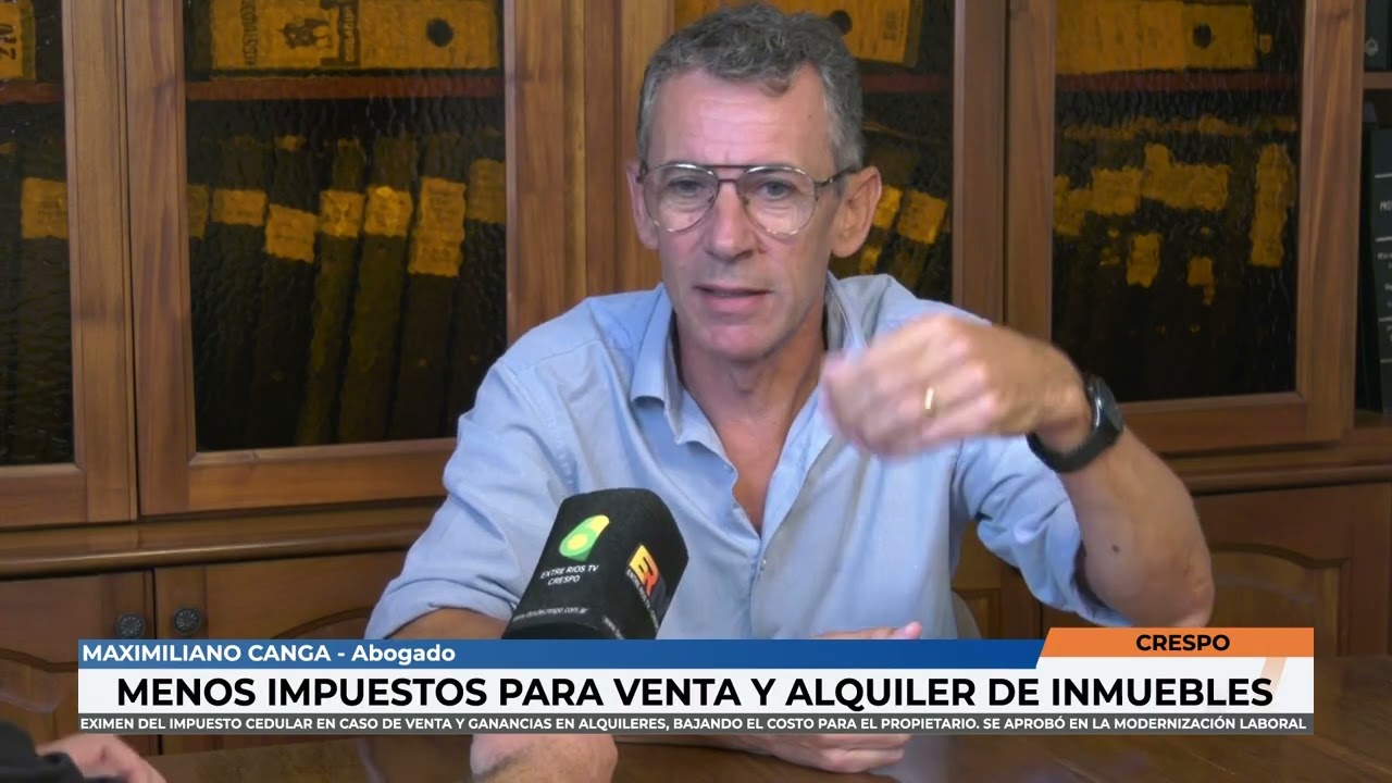 Maximiliano Canga - Menos impuestos para la venta y alquiler de inmuebles
