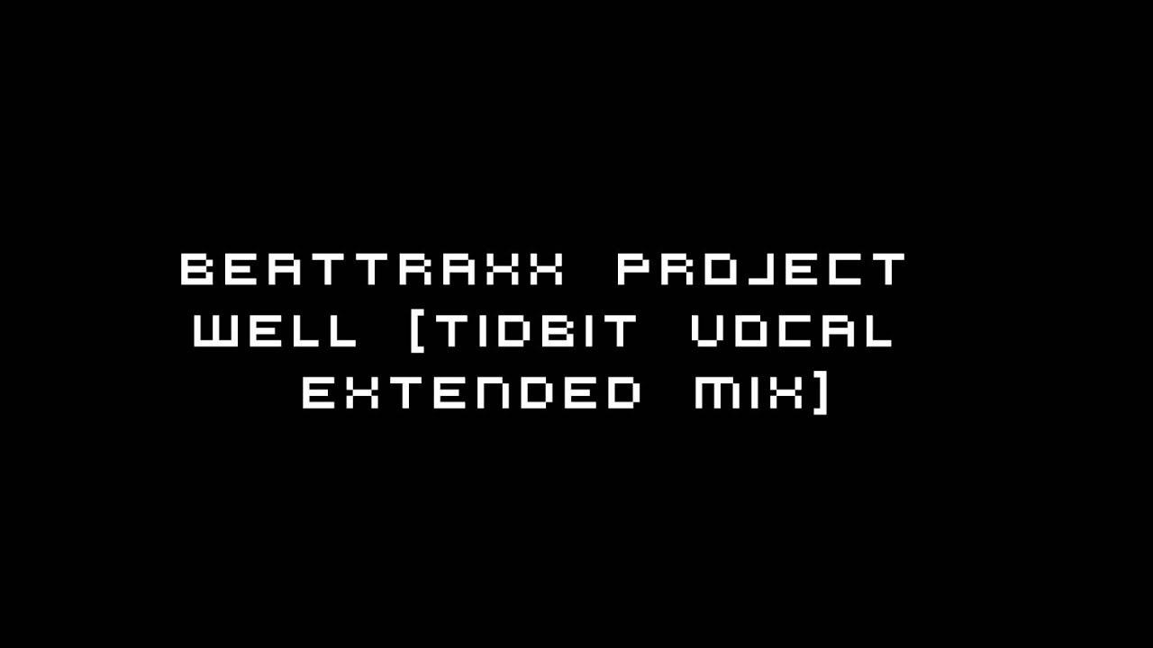 BEATTRAXX Project Well [Tidbit Vocal Extended Mix]