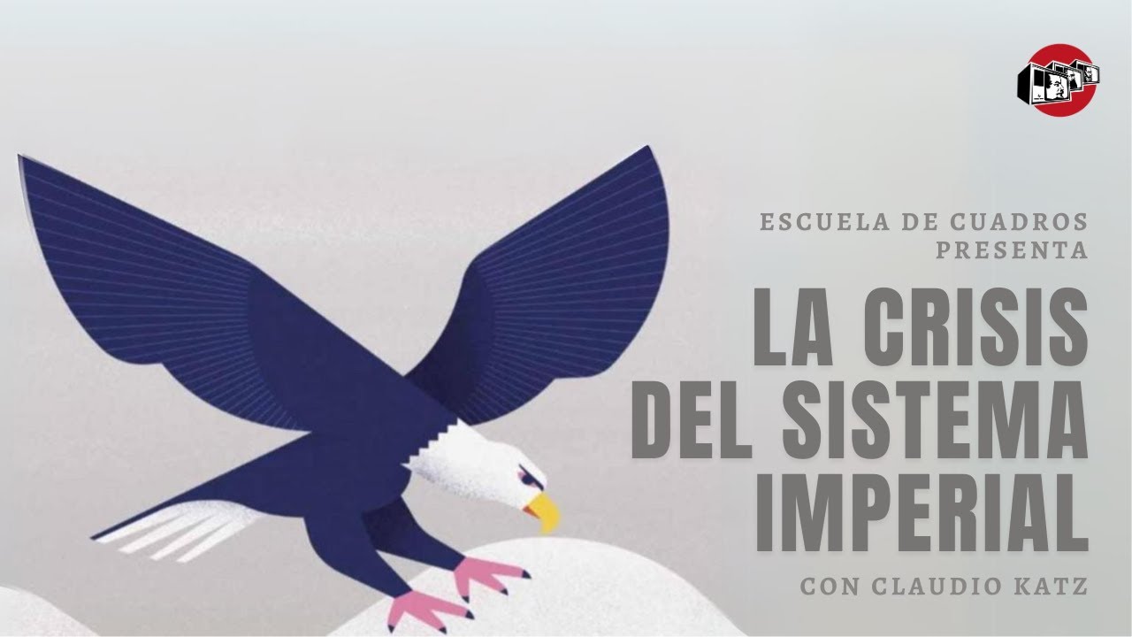 La crisis del sistema imperial | con Claudio Katz