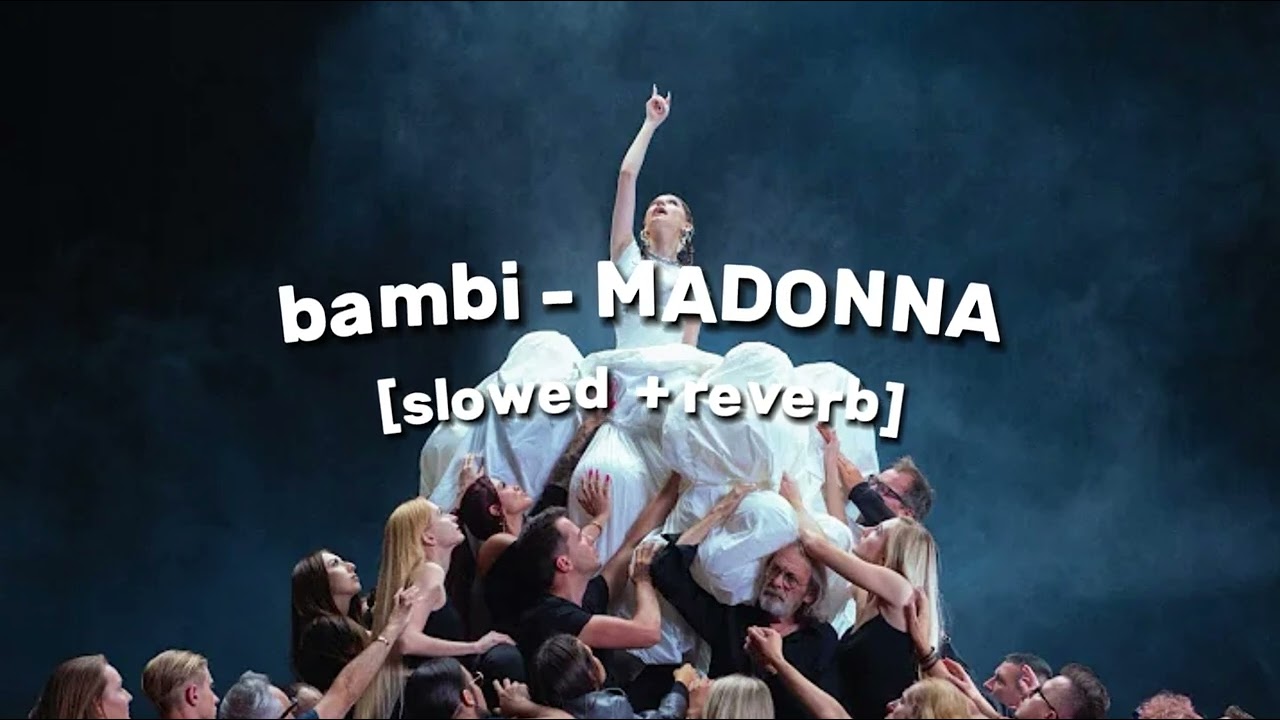 bambi - MADONNA [slowed + reverb]
