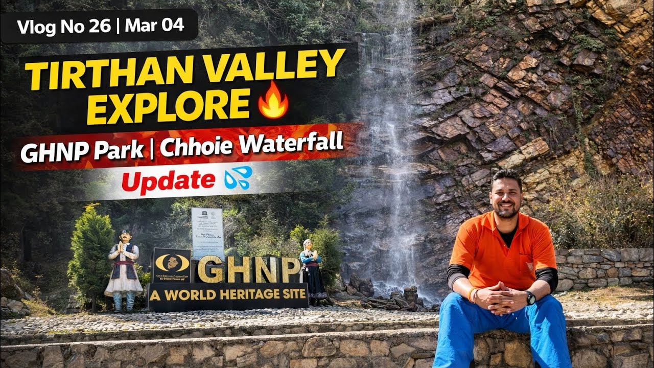 Tirthan Valley Explore 🔥 | GHNP Park & Chhoie Waterfall Full Update (2026) | Vlog No 26 