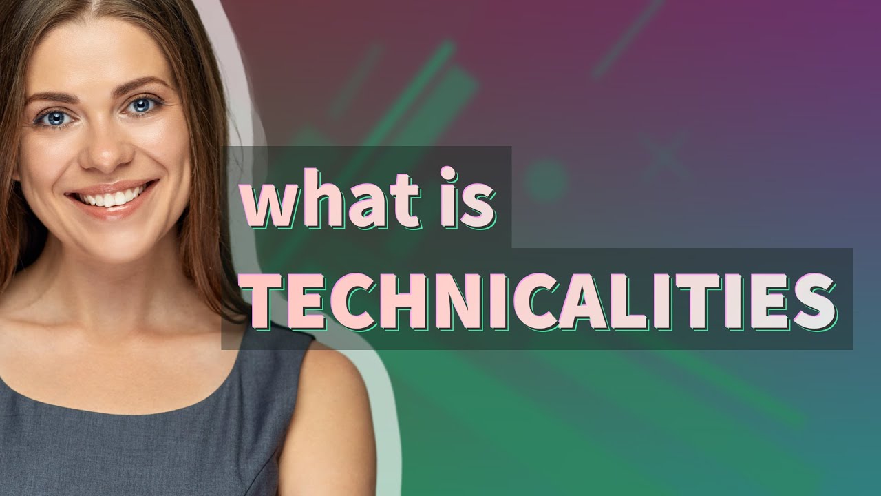 Technicalities | meaning of Technicalities