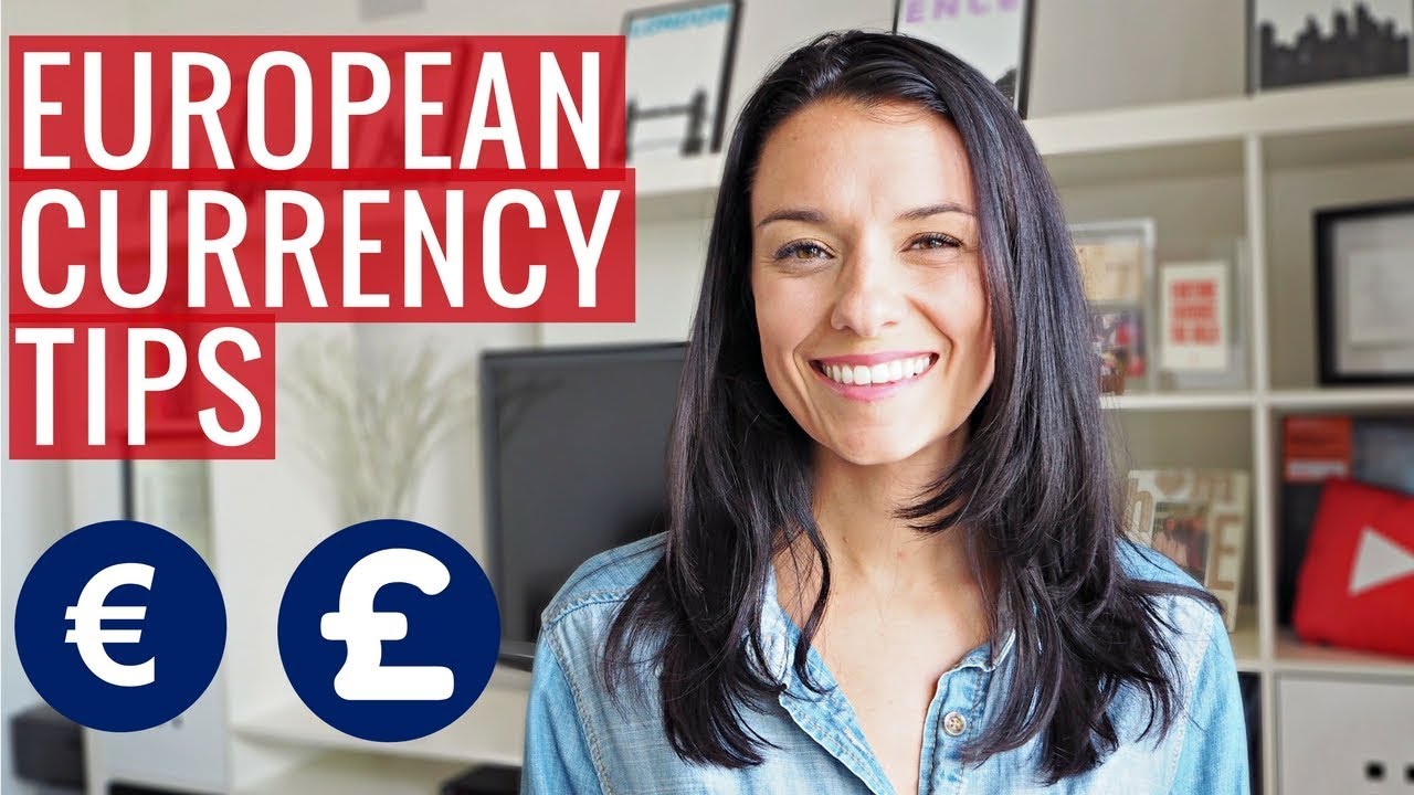 Currency Tips for Your Europe Trip