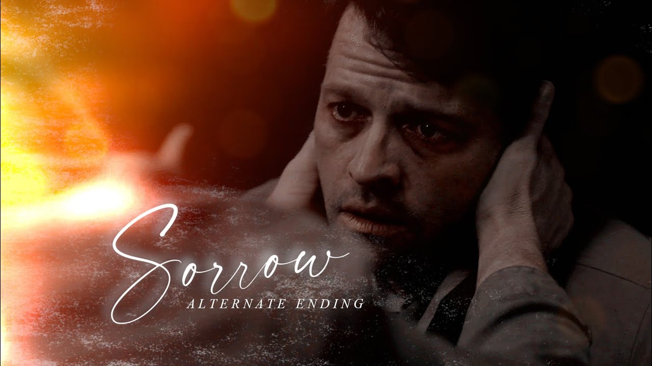 Sorrow | Dean & Cas | Alternate Ending ['Sorrow'-series 1]