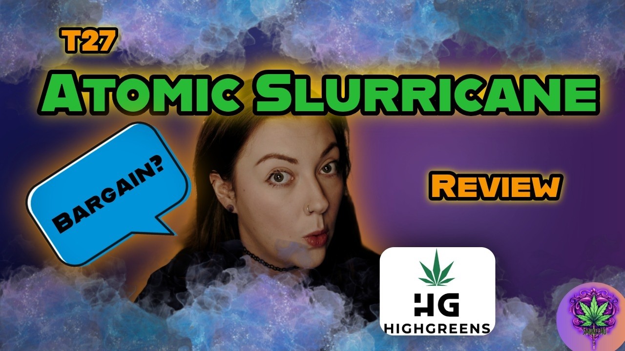 T27 Atomic Slurricane - HighGreens