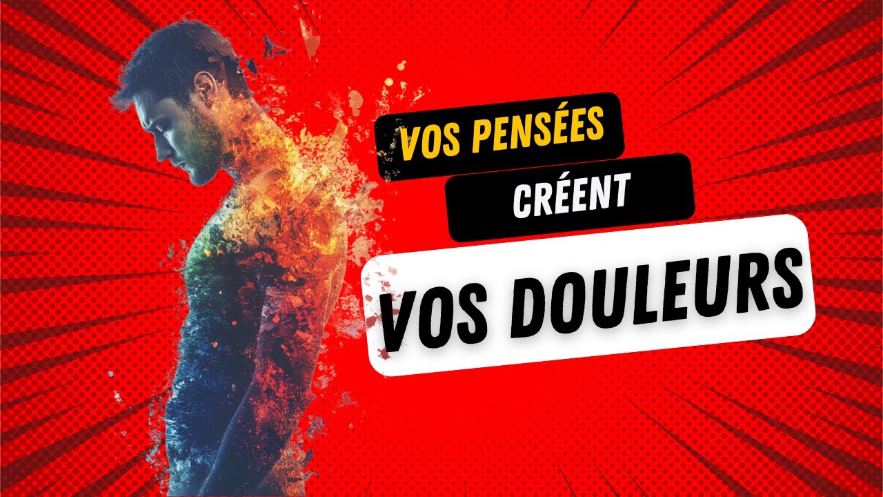 Vos pensées créent vos douleurs! (ces 2 études choquantes vont bousculer vos croyances)