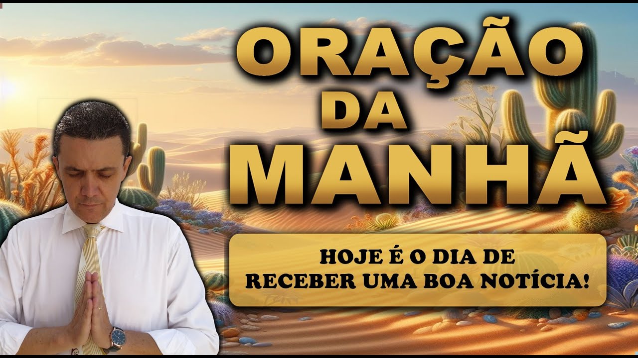 ((🔴)) ORAÇÃO DA MANHÃ DE HOJE HOJE É O DIA DE RECEBER UMA BOA NOTÍCIA!